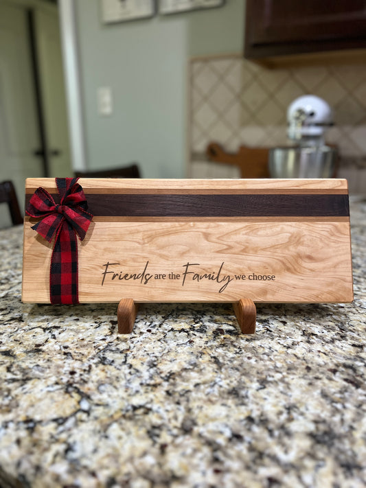 Cutting Board - "Friends are the Family We Choose"